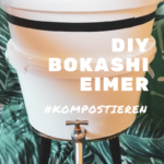 Bokashi-Eimer selbstbauen